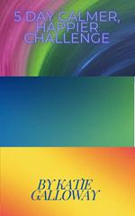 5 Day Calmer, Happier Challenge