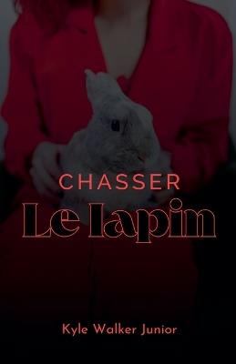 Chasser le lapin - Kyle Walker Junior - cover