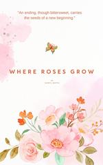 Where Roses Grow