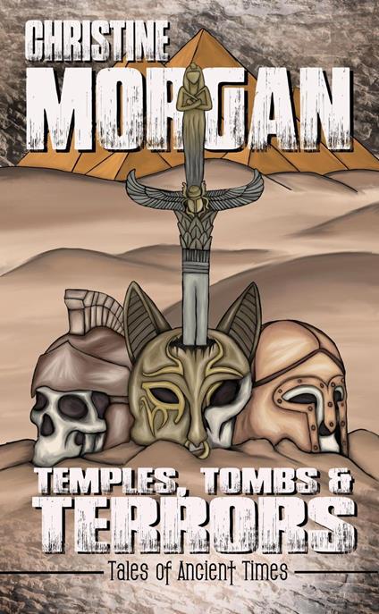 Temples, Tombs & Terrors: Tales of Ancient Times
