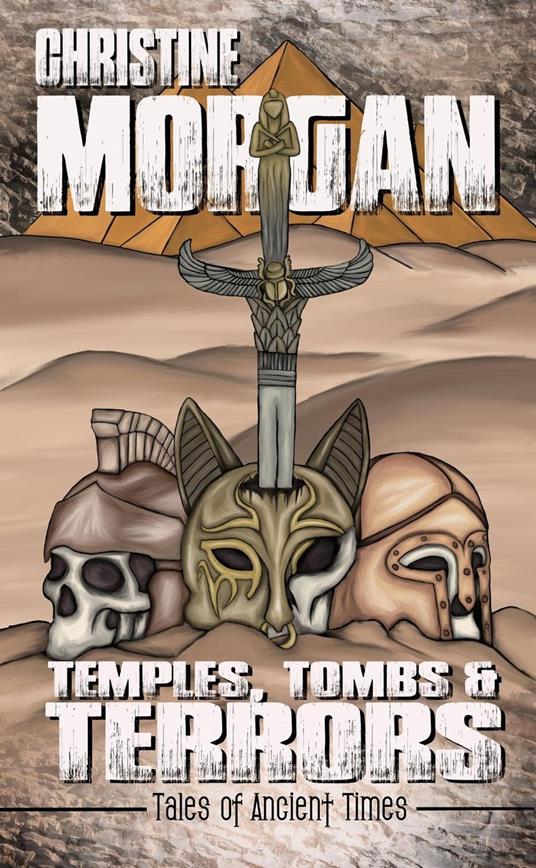 Temples, Tombs & Terrors: Tales of Ancient Times