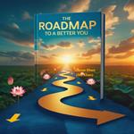 The Roadmap to a Better You