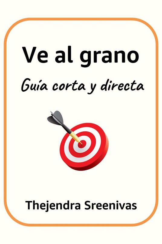 Ve al grano - Guía corta y directa