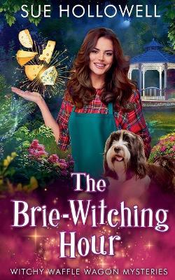 The Brie-Witching Hour - Sue Hollowell - cover