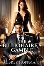 The Billionaire’s Gamble