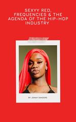 Sexyy Red, Frequencies & The Agenda of The Hip-hop Industry
