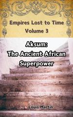 Aksum: The Ancient African Superpower