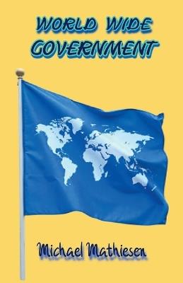 World Wide Government - Michael Mathiesen - cover