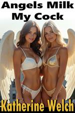 Angels Milk My Cock