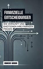 Finanzielle Entscheidungen: Wie Vernunft Und Emotionen Ihre Finanzen Prägen