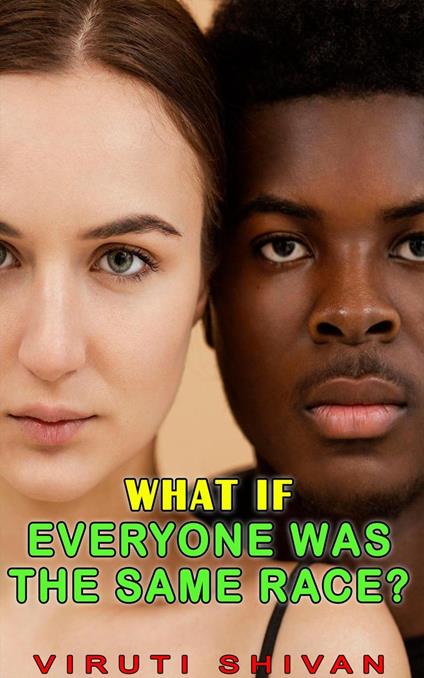 What If Everyone Was the Same Race?