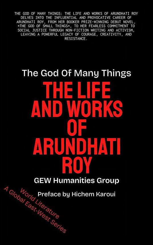 The God Of Many Things: The Life And Works Of Arundhati Roy