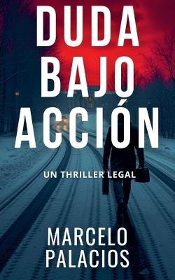 Duda Bajo Acción: un Thriller Legal - Marcelo Palacios - cover