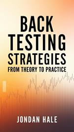 Backtesting Strategies: From Theory to Practice