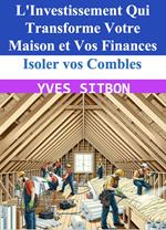 Isoler vos Combles : L'Investissement Qui Transforme Votre Maison et Vos Finances