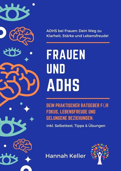 Frauen und ADHS: Dein praktischer Ratgeber für Fokus, Lebensfreude und gelungene Beziehungen