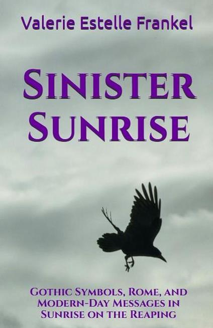 Sinister Sunrise: Gothic Symbols, Rome, and Modern-Day Messages in Sunrise on the Reaping - Valerie Estelle Frankel - ebook