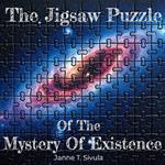 The Jigsaw Puzzle of the Mystery of Existence