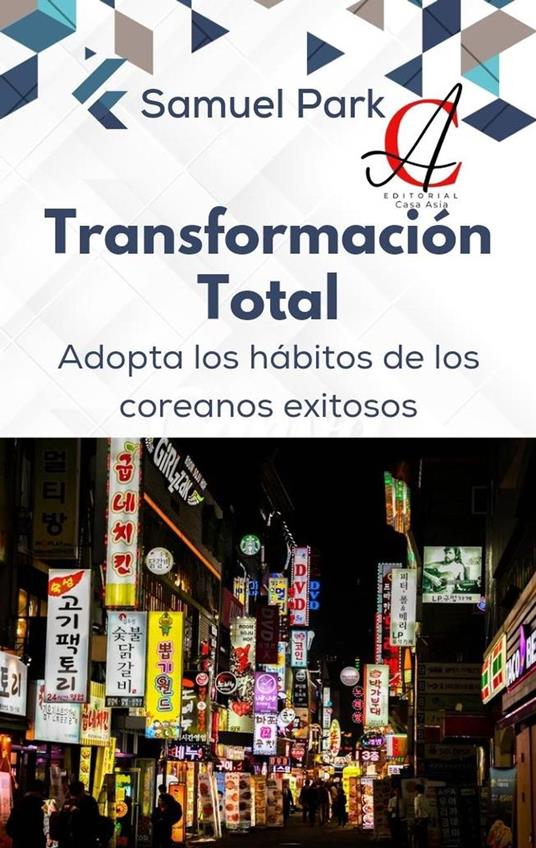 Transformación Total: Adopta los hábitos de los coreanos exitosos