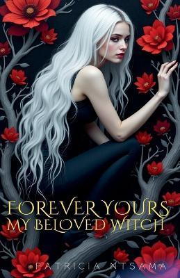 Forever yours, my beloved witch ( English version) - Patricia Ntsama - cover