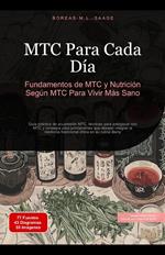 MTC Para Cada Día: Fundamentos de MTC y Nutrición Según MTC Para Vivir Más Sano
