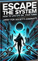 Escape the System