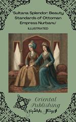 Sultana Splendor: Beauty Standards of Ottoman Empress Nurbanu