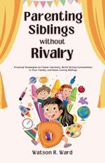 Parenting Siblings Without Rivalry