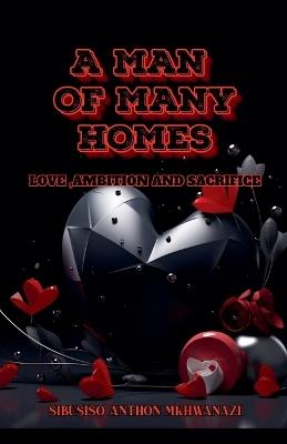 A man of many homes - Sibusiso Anthon Mkhwanazi - cover