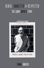 Black, Gangster, & Respected: The Larry Hoover Story