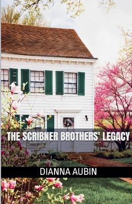 The Scribner Brothers' Legacy - Dianna Aubin - cover