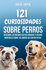 121 Hechos Sobre Perros: Descubre Los Mejores Datos Curiosos Y Hechos Increíbles Sobre Tus Amigos De Cuatro Patas