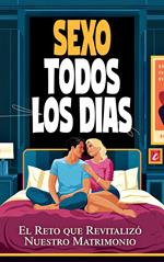 Sexo Todos los Días El Reto que Revitalizó Nuestro Matrimonio