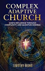 Complex Adaptive Church: God’s Influence through Complexity and Quantum Models