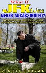 What If JFK Was Never Assassinated?