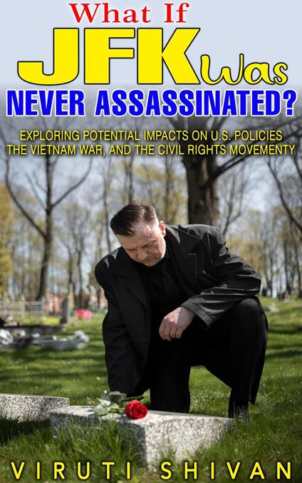 What If JFK Was Never Assassinated?
