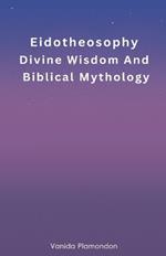 Eidotheosophy - Divine Wisdom And Biblical Mythology