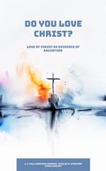 Do You Love Christ? Love of Christ as Evidence of Salvation