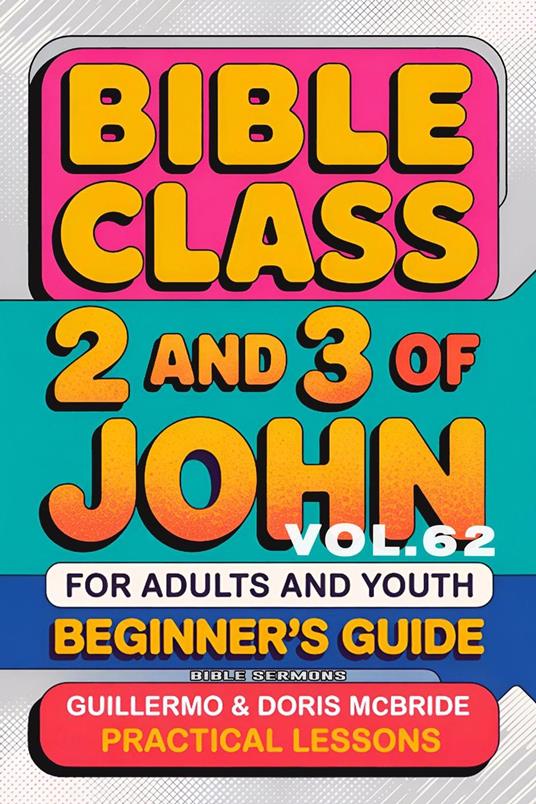 Bible Class for Adults and Youth: Beginner's Guide — 2 and 3 of John