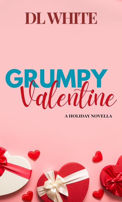 Grumpy Valentine- A Holiday Novella
