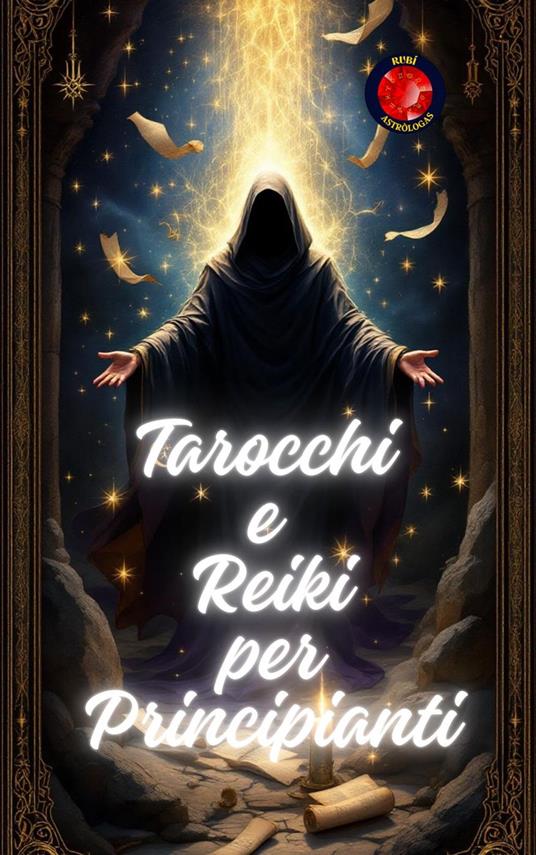 Tarocchi e Reiki per Principianti - Alina Rubi - ebook