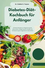Diabetes-Diät-Kochbuch für Anfänger: Einfache Rezepte zur Regulierung des Blutzuckers, Steigerung der Energie und Verbesserung der allgemeinen Gesundheit