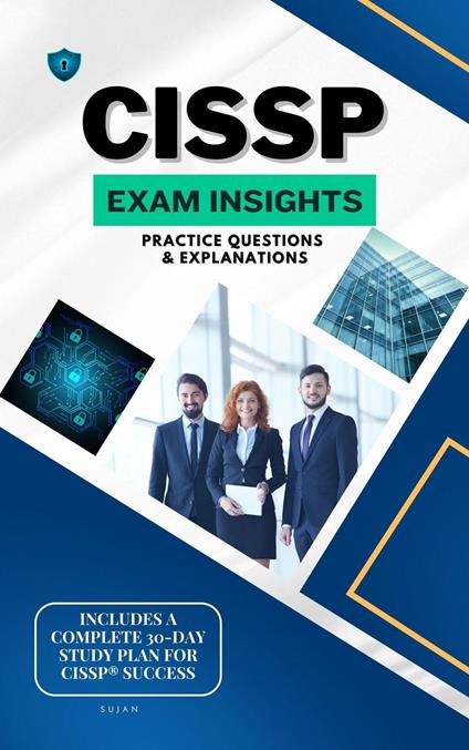 CISSP Exam Insights: Practice Questions & Explanations
