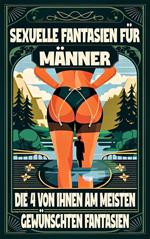 Sexuelle Fantasien für Männer Die 4 Fantasien, die sie am meisten wünschen