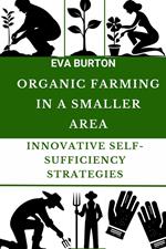 Organic Farming in a Smaller Area:Innovative Self-Sufficiency Strategies