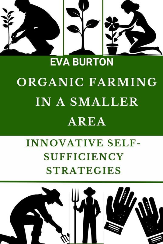 Organic Farming in a Smaller Area:Innovative Self-Sufficiency Strategies