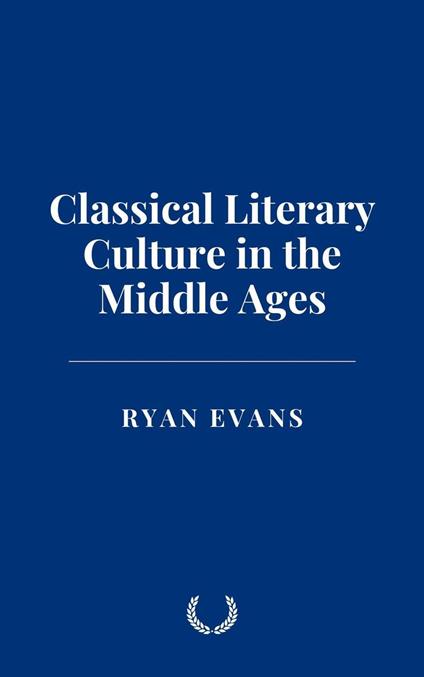 Classical Literary Culture in the Middle Ages
