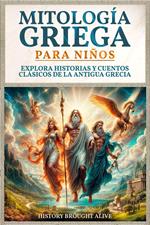 Mitología Griega para Niños: Explora Historias y Cuentos Clásicos de la Antigua Grecia