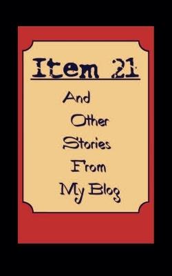 Item 21 And other Stories from My Blog - Bruce A Borders - cover