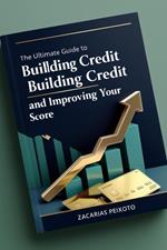 ?? The Ultimate Guide to Building Credit and Improving Your Score